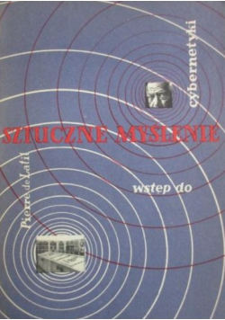 Sztuczne myślenie Wstęp do cybernetyki
