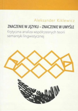 Znaczenie w języku - znaczenie w umyśle. Krytyczna analiza współczesnych