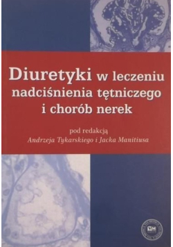 Diuretyki w leczeniu nadciśnienia tętniczego i chorób nerek