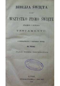 Biblija Święta to jest wszystko Pismo Święte Starego i Nowego Testamentu 1914 r.