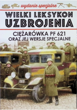 Wielki leksykon uzbrojenia Tom 8  Ciężarówka PF 621 oraz jej wersje specjalne