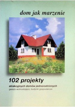 102 projekty atrakcyjnych domów jednorodzinnych