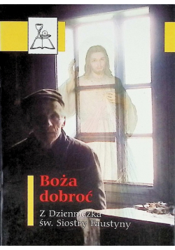 Boża dobroć z Dzienniczka Siostry Faustyny