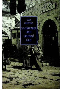 Najtrudniej jest spotkać Lilit