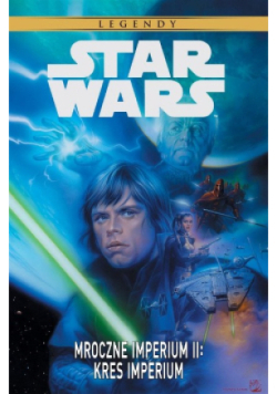 Star Wars Legendy. Mroczne Imperium II Kres Imperium