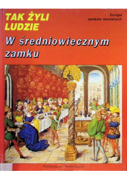 Tak żyli ludzie w średniowiecznym zamku