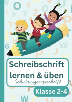 Schreibschrift lernen und uben: Schulausgangsschrift Klasse 2 - 4
