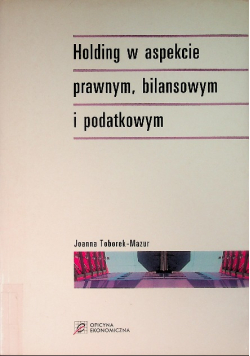 Holding w aspekcie prawnym bilansowym i podatkowyn