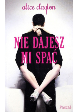Nie dajesz mi spać