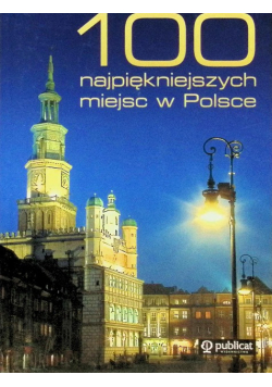 100 najpiękniejszych miejsc w Polsce