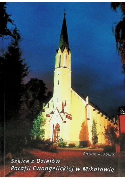 Szkice z dziejów Parafii Ewangelickiej w Mikołowie
