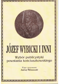 Józef Wybicki i inni, wybór publicystyki powstania kościuszkowskiego