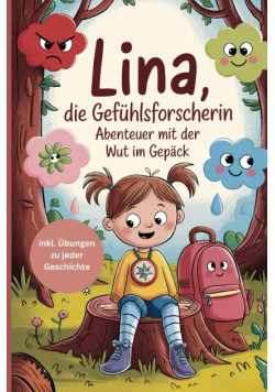Lina, die Gefuhlsforscherin: Abenteuer mit der Wut im Gepack