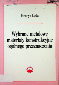 Wybrane metalowe materiały konstrukcyjne ogólnego przeznaczenia