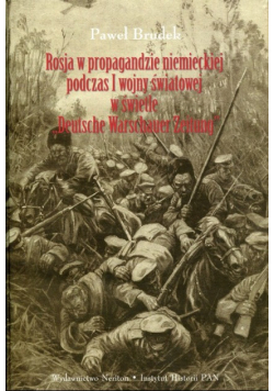 Rosja w propagandzie niemieckiej podczas I wojny światowej w świetle Deutsche Warschauer Zeitung