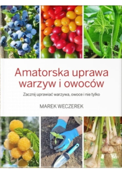 Amatorska uprawa warzyw i owoców