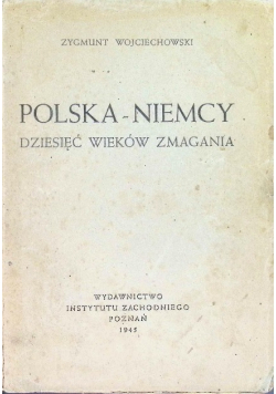 Polska - Niemcy Dziesięć wieków zmagania 1945 r.