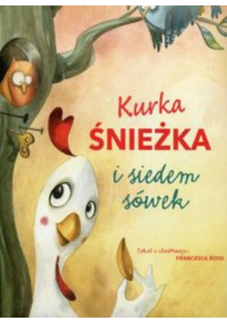 Kurka Śnieżka i siedem sówek