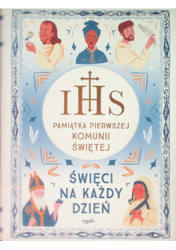 Święci na każdy dzień Pamiątka Pierwszej Komunii Świętej