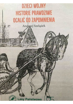 Dzieci wojny historie prawdziwe ocalić od zapomnienia