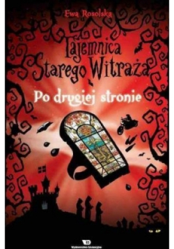 Tajemnica Starego Witraża Tom 3 Po drugiej stronie