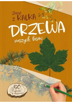 Drzewa naszych lasów. zeszyt z kalką