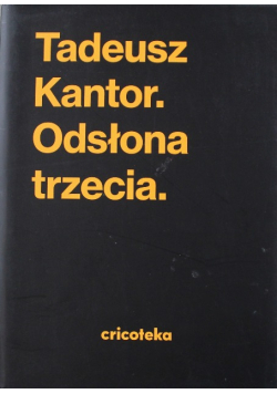 Tadeusz Kantor Odsłona trzecia