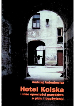 Hotel Kolska i inne powieści prawdziwe o piciu i trzeźwieniu