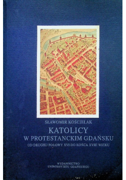 Katolicy w protestanckim Gdańsku