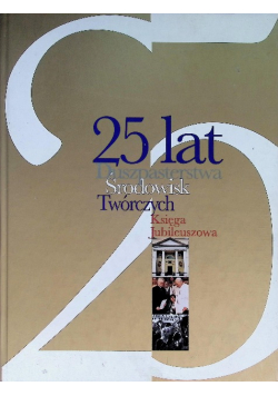 25 lat Duszpasterstwa Środowisk Twórczych. Księga Jubileuszowa