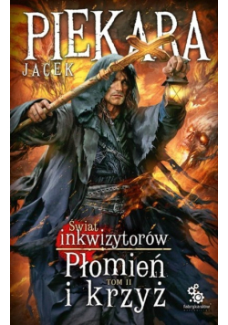 Płomień i krzyż Świat inkwizytorów Tom 2