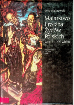 Malarstwo i rzeźba Żydów Polskich w XIX i XX wieku
