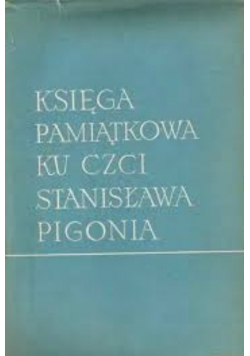 Księga Pamiątkowa ku czci Stanisława Pigonia