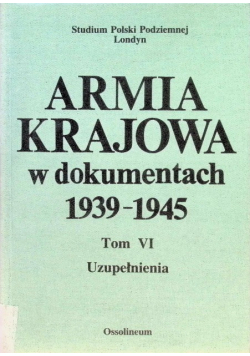 Armia krajowa w dokumentach 1939 -1945 Tom VI