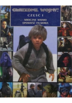 Gwiezdne Wojny Część I Mroczne widmo opowieść filmowa