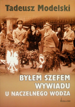 Byłem szefem wywiadu u naczelnego wodza