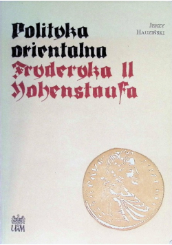 Polityka orientalna Fryderyka II Hohenstaufa