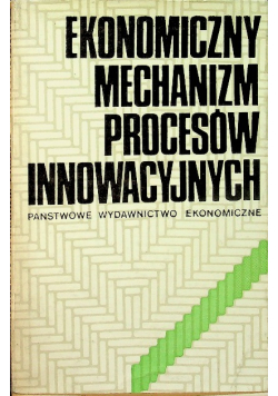 Ekonomiczny mechanizm procesów innowacyjnych