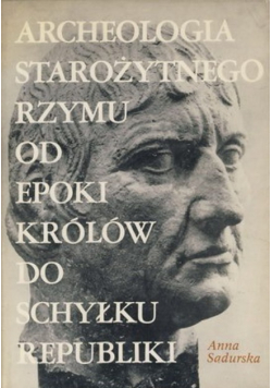 Archeologia starożytnego Rzymu od epoki królów do schyłku republiki
