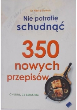 Nie potrafię schudnąć 350 nowych przepisów