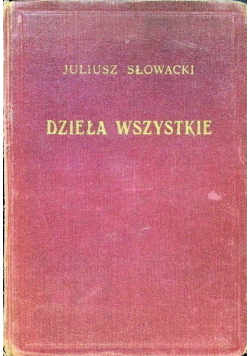 Słowacki Dzieła wszystkie Tom I