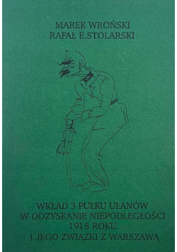 Wkład 3 Pułku Ułanów w odzyskaniu niepodległości 1918 roku i jego związki z Warszawą
