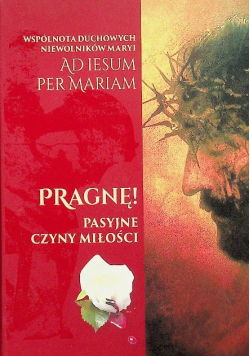 Pragnę! Pasyjne czyny Miłości