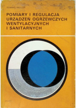 Pomiary i regulacja urządzeń ogrzewczych wentylacyjnych i sanitarnych
