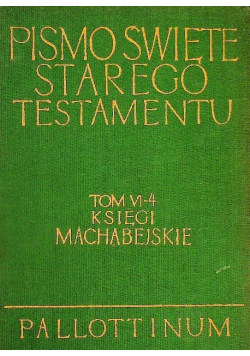 Księgi Machabejskie Pismo Święte Starego Testamentu Tom VI, Część 4