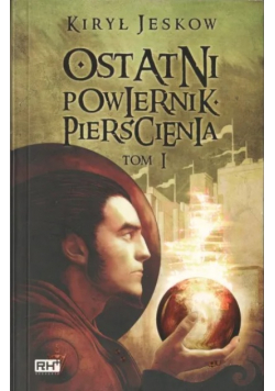 Ostatni powiernik pierścienia Tom I