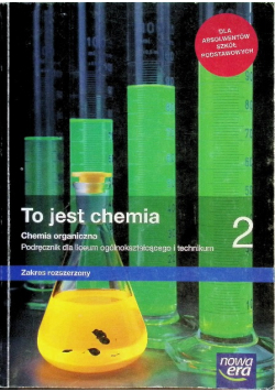 To jest chemia Część 2 Chemia organiczna Podręcznik dla liceum i technikum. Zakres rozszerzony