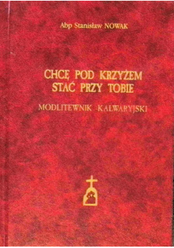 Chce pod Krzyżem stać przy Tobie