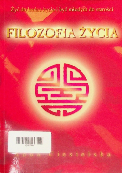 Filozofia życia Żyć do końca życia i być młodym do starości