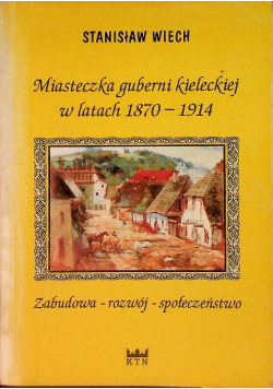 Miasteczka Guberni Kieleckiej W Latach 1870-1914